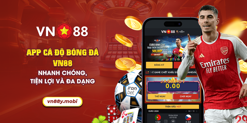 App cá độ bóng đá VN88: Nhanh chóng, tiện lợi và đa dạng